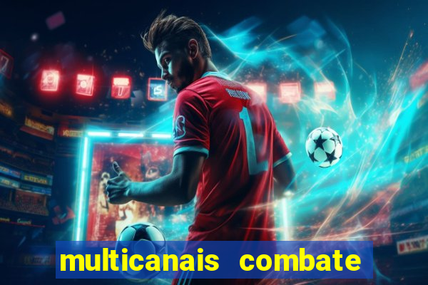 multicanais combate ao vivo